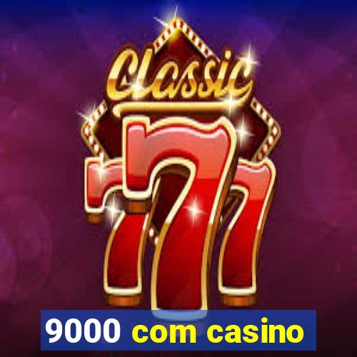 9000 com casino